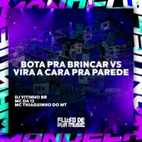 Bota pra Brincar Vs Vira a Cara pra Parede - Single - DJ Vitinho BR, MC DA 12 & MC THIAGUINHO DO MT