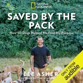 Saved by the Pack: How 50 Dogs Helped Me Find My Purpose (Unabridged)