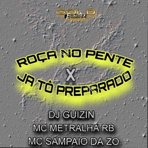 Roça no Pente X Já Tô Preparado