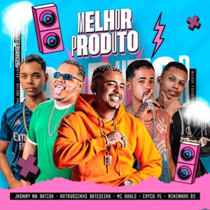 Melhor Produto (feat. Jhonny Na Batida, Minimarr Ds & MC Saci)