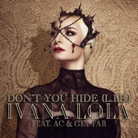 Don't You Hide (feat. AC & Get Far) [L.I.B.] - Single - Ivana Lola