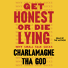 Get Honest or Die Lying (Unabridged) - Charlamagne Tha God