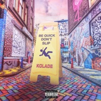 Be Quick Don't Slip - Single - Kolade