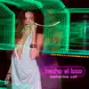 Katherine Coll - Hecho El Loco