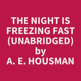 The night is freezing fast (Unabridged)