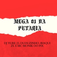 Mega 01 da Putaria - Single - MC Munik do Pix, Duduzinho, Iraqui Zl & DJ Yure 22