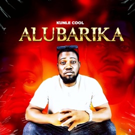 ALUBARIKA KUNLE COOL