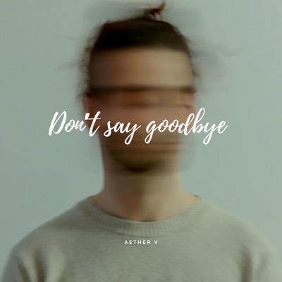Aether V - Don't say goodbye