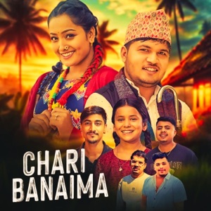 Chari Banaima (feat. Kapil Panthi)