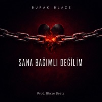 Sana Bağımlı Değilim - Burak Blaze
