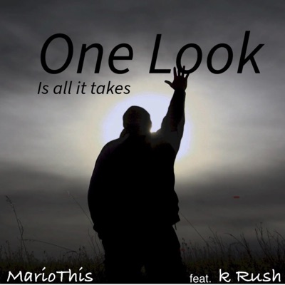 One Look (feat. K RUSH OFFICIAL) - Single