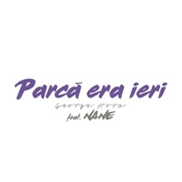 Parcă Era Ieri (feat. NANE) - Single - George Hora