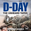 D-Day: The Unheard Tapes - Geraint Jones