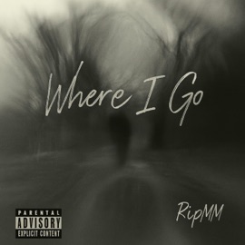Where I Go RipMM