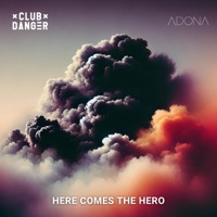 Here Comes the Hero - Single - Club Danger & ADONA