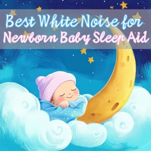 Best White Noise for Newborn Baby Sleep Aid