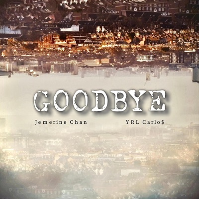 Goodbye (feat. YRL Carlo$) - Single
