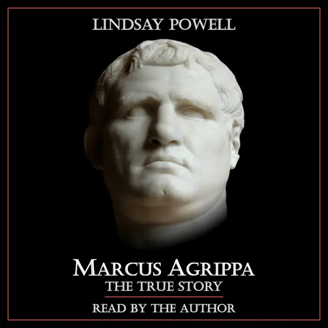 Marcus Agrippa: The True Story (Unabridged)