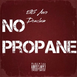 No Propane (feat. DISCLAIM) 55 Aero