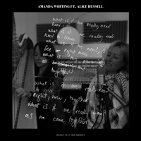 What Is It We Need? - Single - Amanda Whiting & Alice Russell