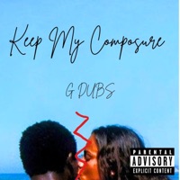 Keep My Composure - Single - G DUBS