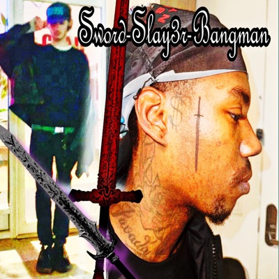 Sword-Slay3r-Bangman (feat. Cashjunko)