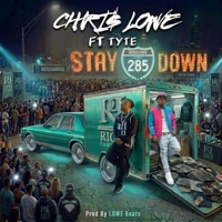 Stay Down (feat. Tyte) - Single - Chri$ Lowe