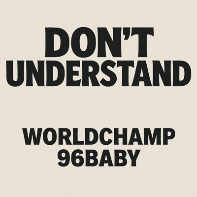 Dont Understand (feat. 96BABY) - Single