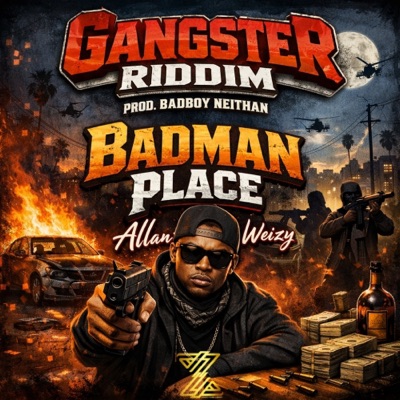 Gangster Riddim "Badman Place" (feat. Badboy Neithan) - Single