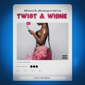 TWIST & WHINE (feat. 2BK SAVAGE & FAD LAN)