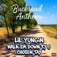 Backroad Anthem (feat. Lil Yungin & Chosen Tay) - Single - Walk Em Down Ty