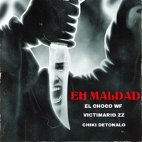 Eh Maldad (feat. El Choco WF & Victimario Zz) - Single - Chiki Detonalo