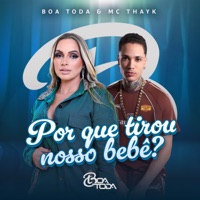 Por Que Tirou Nosso Bebê? - Single - Banda Boa Toda & Mc Thayk