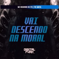 Vai Descendo na Moral - Single - The Mafia & Mc Neguinho do ITR
