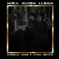 Mira quien llego (feat. CORBAN & Joss P) - Single - LWDA BEATS