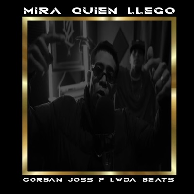 Mira quien llego (feat. CORBAN & Joss P) - Single