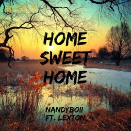 Home Sweet Home (feat. Lexton) Nandy Boii