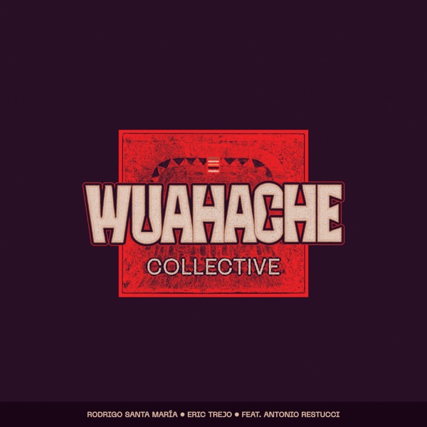 Wuahache Collective (feat. Antonio Restucci) - EP
