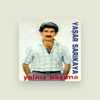 Listen to Yaşar Sarıkaya, watch music videos, read bio, see tour dates & more!