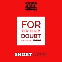 For Every Doubt - Single - Short Fuz3