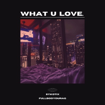 What U Love. - Single