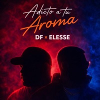 Adicto a Tu Aroma - Single - Elesse & DF