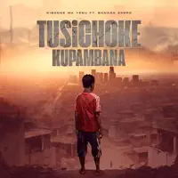 Tusichoke Kupambana (feat. Banana Zorro) — Kibonge Wa Yesu