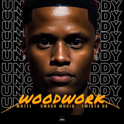 Woodwork (feat. Motel, Smash Musiq & Twista SA) - Single