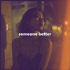 Someone Better - Single