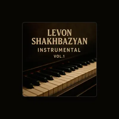 Ascolta Levon Shakhbazyan, guarda video musicali, leggi la biografia, vedi le date del tour & altro!