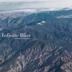 Infinite Bliss - Elevating Healing Sounds-