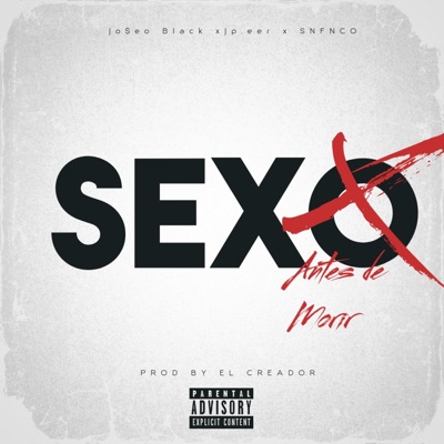 Sexo Antes de Morir (feat. Jo$eo Black, Jp.eer, SNFNCO & El Creador Prod.) - Single