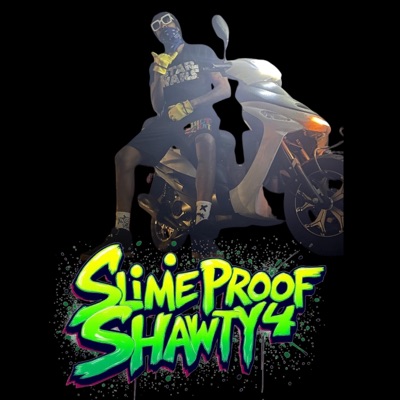 Slime Proof Shawty 4 - EP