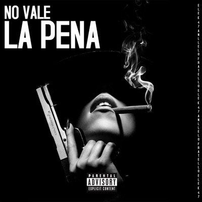 No Vale La Pena (feat. ¥ EleK-47 ¥) - Single